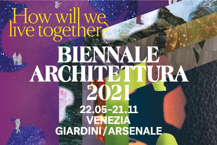 biennale-architettura-2021-bienal-de-arquitetura-de-veneza-capa biennale di architettura bienal de arquitetura de veneza 2021 capa giardini arsenale arquitetura arte exposição evento how will we live together como viveremos juntos
