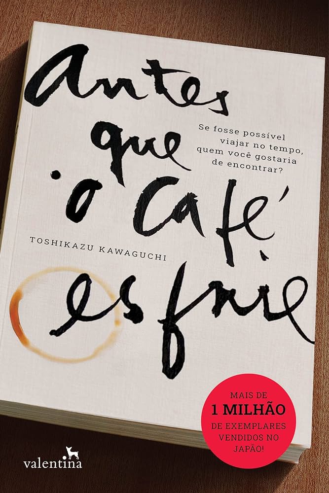 antes-que-o-cafe-esfrie Livro: Antes Que o Café Esfrie. Autor: Toshikazu Kawaguchi